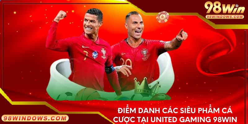 Điểm danh các siêu phẩm cá cược tại United Gaming 98Win