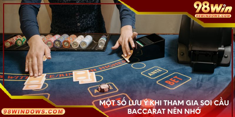 Một số lưu ý khi tham gia soi cầu Baccarat nên nhớ